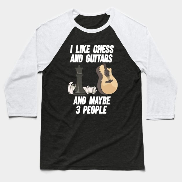 I Like Chess And Guitars And Maybe 3 People Baseball T-Shirt by maxdax